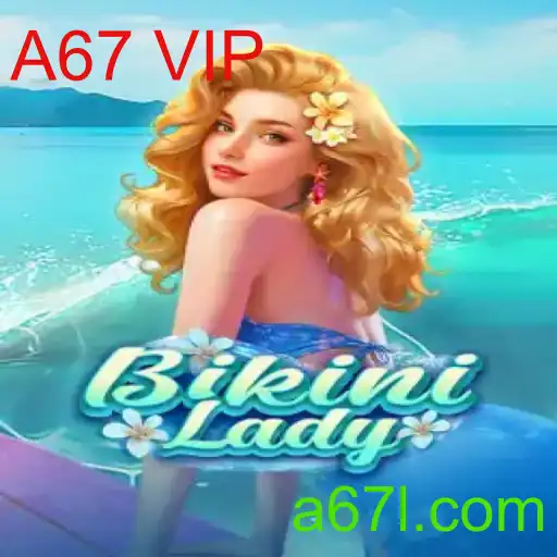 BikiniLady: A67 VIP - Desvendando o Novo Fenômeno dos Jogos Digitais